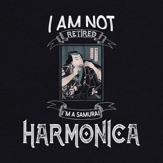 I am not retired I`m a Samurai Harmonica - Funny Samurai Champloo T-shirt by kikuchu